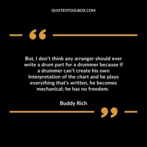 But, I don’t think any arranger should ever write a drum part for a drummer because if a drummer can’t create his own Interpretation of the chart a