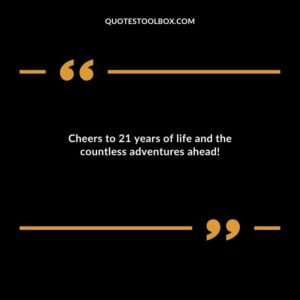 Cheers to 21 years of life and the countless adventures ahead