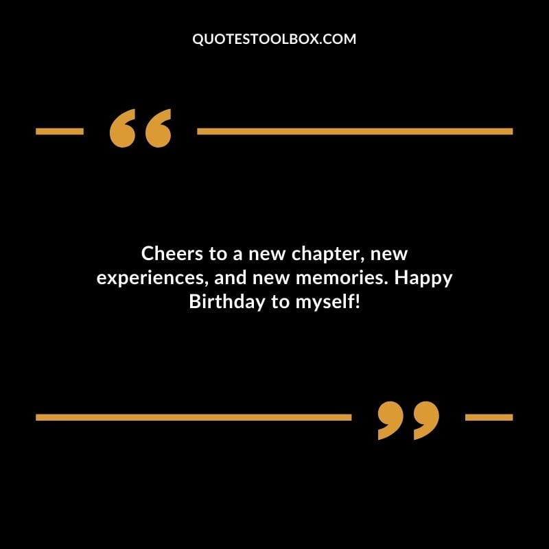 Cheers to a new chapter new experiences and new memories. Happy Birthday to myself