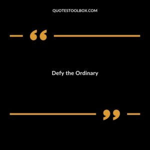 Defy the Ordinary