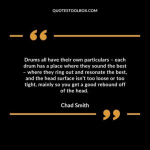 Drums all have their own particulars – each drum has a place where they sound the best