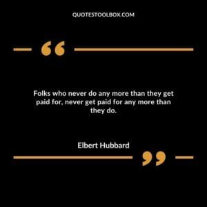 Folks who never do any more than they get paid for, never get paid for any more than they do.