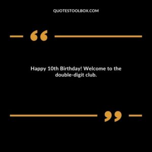 Happy 10th Birthday! Welcome to the double digit club.