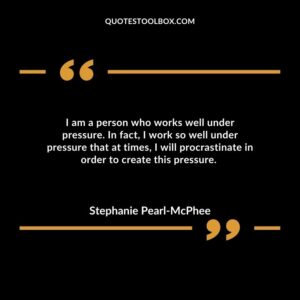 I am a person who works well under pressure. In fact, I work so well under pressure that at times, I will procrastinate in order to create this pressure.