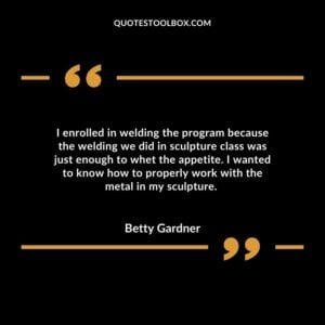 I enrolled in welding the program because the welding we did in sculpture class was just enough to whet the appetite. I wanted to know how to properly work with the metal in my sculpture.