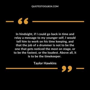 In hindsight, if I could go back in time and relay a message to my younger self, I would tell him to work on his time keepinga