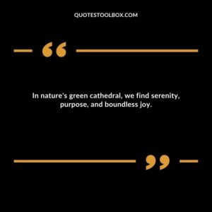 In nature's green cathedral, we find serenity, purpose, and boundless joy.