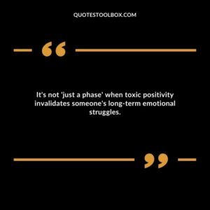 It's not 'just a phase' when toxic positivity invalidates someone's long term emotional struggles.