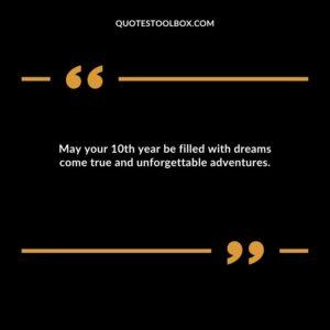 May your 10th year be filled with dreams come true and unforgettable adventures.
