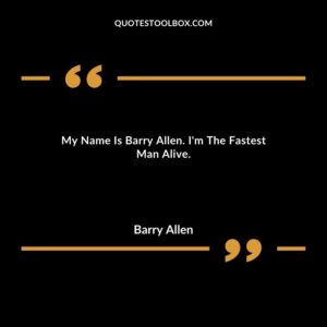 My Name Is Barry Allen. I'm The Fastest Man Alive.