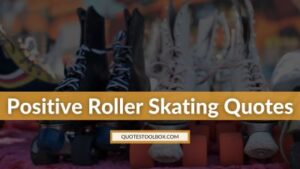 Positive Roller Skating Quotes