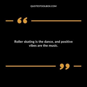 Roller skating is the dance, and positive vibes are the music.