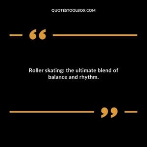 Roller skating: the ultimate blend of balance and rhythm.