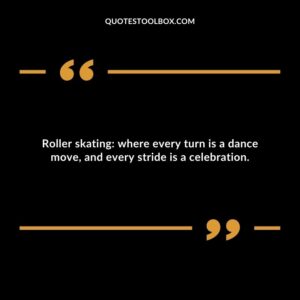 Roller skating: where every turn is a dance move, and every stride is a celebration.