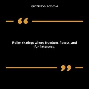 Roller skating: where freedom, fitness, and fun intersect.