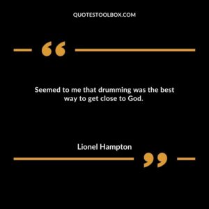 Seemed to me that drumming was the best way to get close to God.