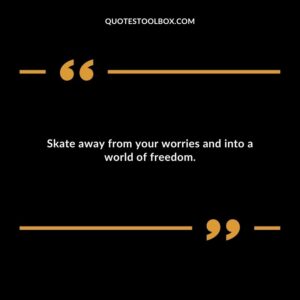 Skate away from your worries and into a world of freedom.