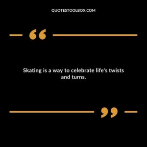 Skating is a way to celebrate life's twists and turns.