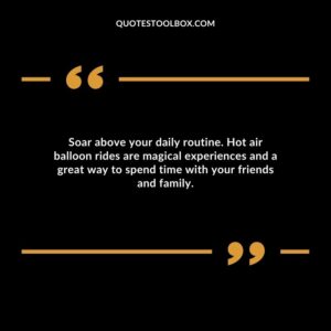 Soar above your daily routine. Hot air balloon rides are magical experiences and a great way to spend time with your friends and family.