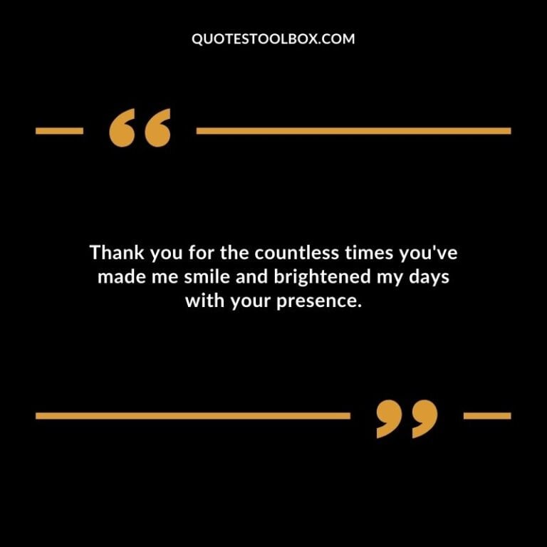 175 Greatest Thank You for Making Me Smile Quotes