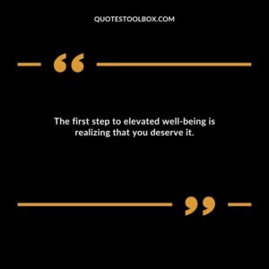 The first step to elevated well being is realizing that you deserve it.