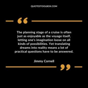 The planning stage of a cruise is often just as enjoyable as the voyage itself, letting one's imagination loose on all kinds of possibilities. Yet translating dreams into reality