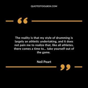 The reality is that my style of drumming is largely an athletic undertaking, and it does not pain me to realize that, like all athletes