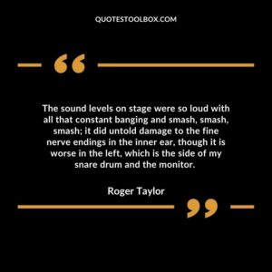 The sound levels on stage were so loud with all that constant banging and smash, smash, smash