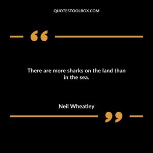 There are more sharks on the land than in the sea.