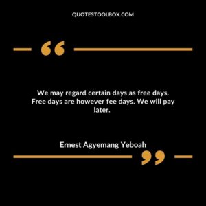 We may regard certain days as free days. Free days are however fee days. We will pay later.