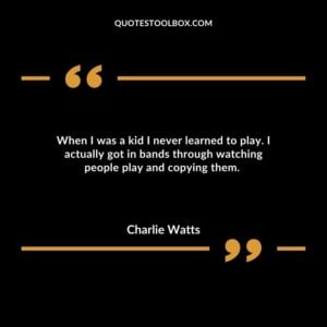 When I was a kid I never learned to play. I actually got in bands through watching people play and copying them. a
