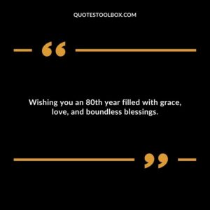 Wishing you an 80th year filled with grace, love, and boundless blessings.