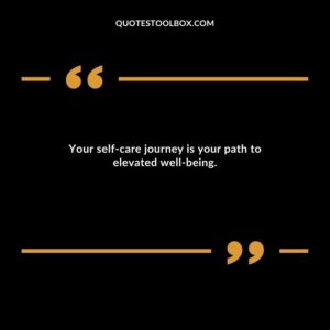 Your self care journey is your path to elevated well being.