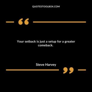 Your setback is just a setup for a greater comeback.