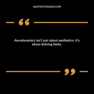 Aerodynamics isn't just about aesthetics; it's about defying limits.