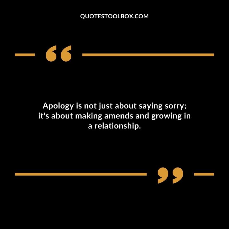 Apology is not just about saying sorry its about making amends and growing in a relationship.