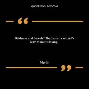 Baldness and beards? That's just a wizard's way of multitasking.