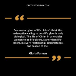 Eve means ‘giver of life.’ I don’t think this redemptive calling to be a life giver is only biological.