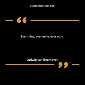 Ever thine, ever mine, ever ours.
