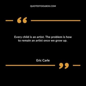 Every child is an artist. The problem is how to remain an artist once we grow up.