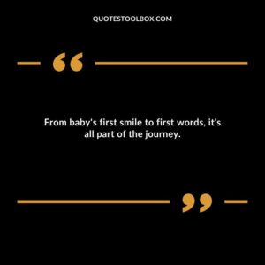 From babys first smile to first words its all part of the journey.