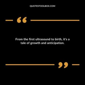 From the first ultrasound to birth its a tale of growth and anticipation.