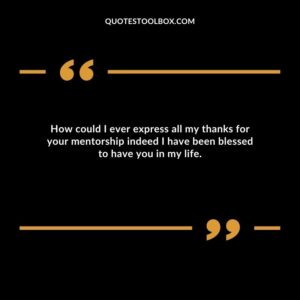 How could I ever express all my thanks for your mentorship indeed I have been blessed to have you in my life.