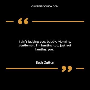 I aint judging youbuddy. Morninggentlemen. Im hunting toojust not hunting you.