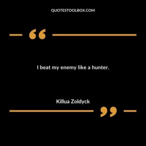 I beat my enemy like a hunter.