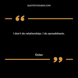 I don't do relationships. I do spreadsheets.