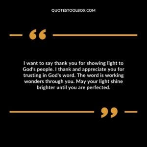 I want to say thank you for showing light to God's people. I thank and appreciate you for trusting in God's word.