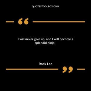 I will never give up, and I will become a splendid ninja!