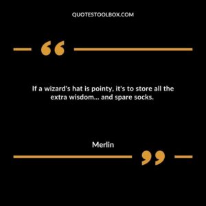 If a wizard's hat is pointy, it's to store all the extra wisdom... and spare socks.