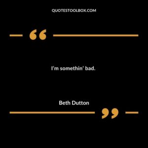 Im somethin bad.